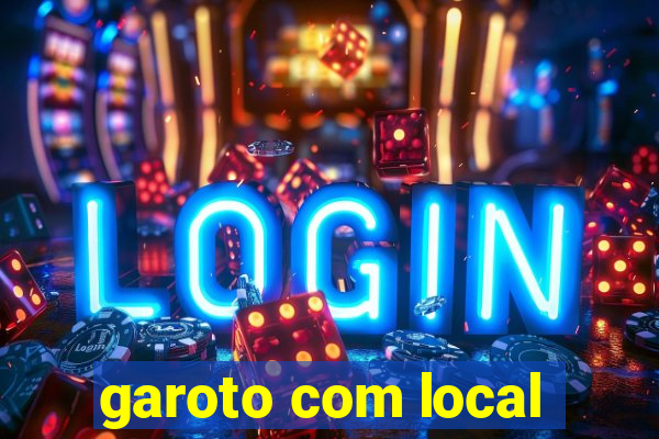 garoto com local